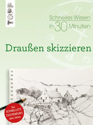 cover image of Schnelles Wissen in 30 Minuten Draußen skizzieren